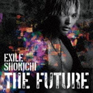 EXILE SHOKICHI / THE FUTURE（通常盤／CD＋スマプラ） [CD]｜starclub