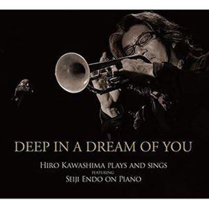 HIRO川島（tp、vo） / Deep In A Dream Of You [CD]｜starclub