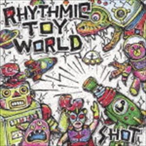 Rhythmic Toy World / SHOT（通常盤） [CD]｜starclub