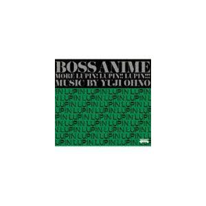 大野雄二（音楽、p、el-p） / BOSS ANIME MORE LUPIN! LUPIN!! LUPIN!!! [CD]｜starclub