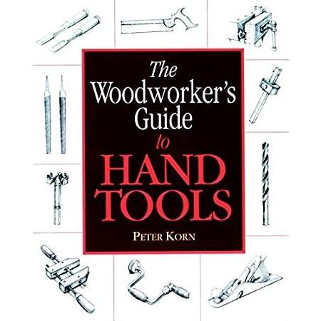 The Woodworker's Guide to Hand Tools