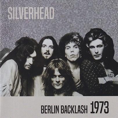 SILVERHEAD/Berlin Backlash 1973 (1973/Live) (シルヴァーヘッド/UK