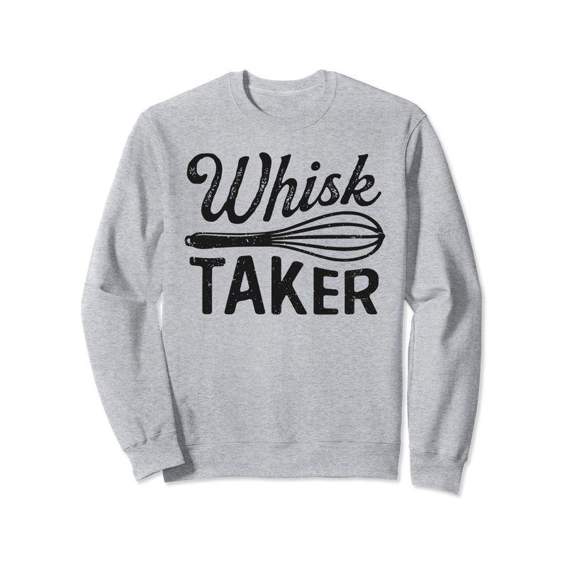 Funny Whisk Taker Baking Lover Pun Quote Chef Cook Baker トレーナー