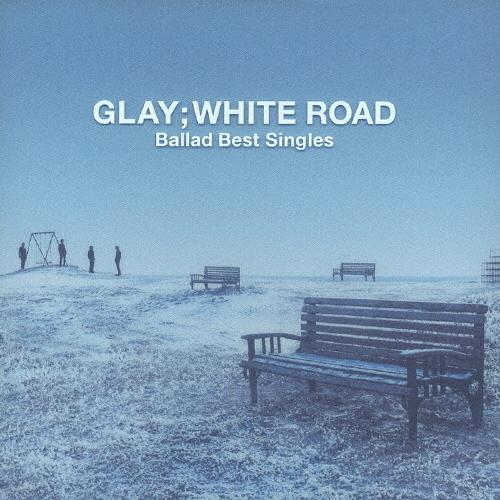 GLAY　 WHITE ROAD 　アルバムCD GLAY -Ballad Best Singles-WHITE ROAD CD : タワーレコード