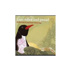 I Am Robot And Proud The Electricity in Your House Wants to Sing CD | 