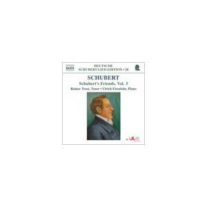 ライナー・トロスト Schubert: Lied Edition 28 – Friends Vol.3 / Rainer Trost(T), Ulrich Eisenlohr(p) CD