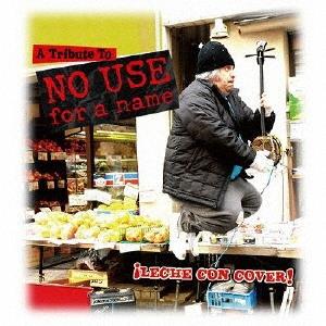 Various Artists iLECHE CON COVER! -A Tribute To NO USE FOR A NAME- CD | 