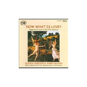 Glenda Simpson Now What is Love? - Aspects of Love in the 17th Century / Glenda Simpson(Ms), Barry Mason(baroqu CD-R | 