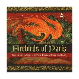 Various Artists Firebirds of Paris - French & Belgian Singers in Russian Opera & Song CD | 