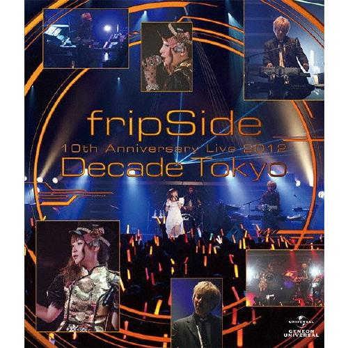 fripSide fripSide 10th Anniversary Live 2012 〜Decade Tokyo〜 Blu-ray Disc | 