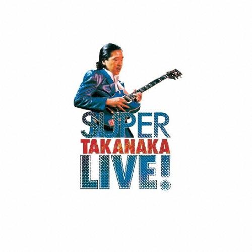 高中正義 SUPER TAKANAKA LIVE! SHM-CD | 