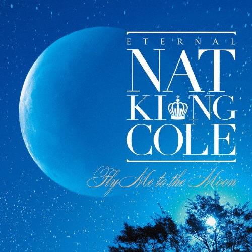 Nat King Cole 永遠のナット・キング・コール〜フライ・ミー・トゥ・ザ・ムーン〜 SHM-CD | 