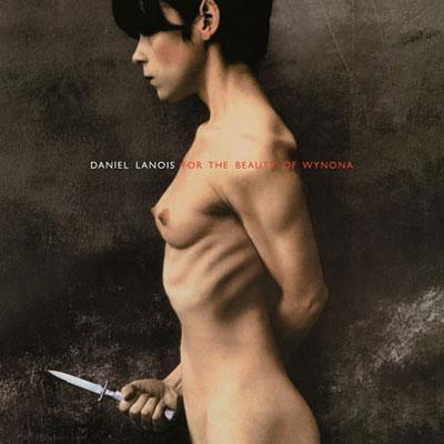 Daniel Lanois For The Beauty of Wynona LP | 