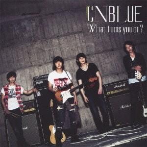 CNBLUE What turns you on? ［CD+DVD］＜初回限定盤B＞ CD｜tower