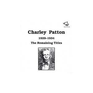 Charley Patton The Remaining Titles (1929-34) CD | 