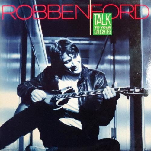 Robben Ford トーク・トゥ・ユア・ドーター＜完全生産限定特別価格盤＞ CD ※特典あり | 
