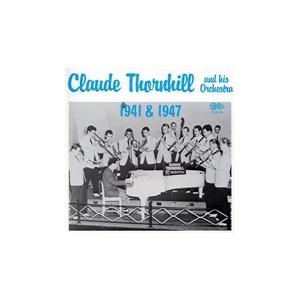 Claude Thornhill & His Orchestra Claude Thornhill And His Orchestra (1941/1946/1947) CD | 