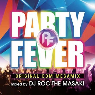 Various Artists PARTY FEVER -ORIGINAL EDM MEGAMIX- MIXED BY DJ ROC THE MASAKI CD | 