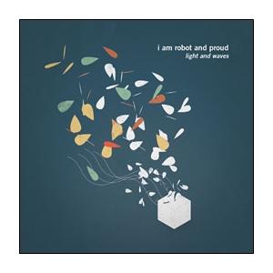 I Am Robot And Proud ライト・アンド・ウェイヴス CD | 
