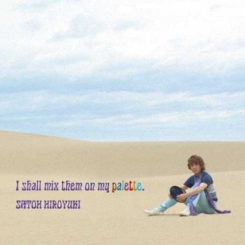 佐藤寛之 I shall mix them on my palette. 12cmCD Single | 