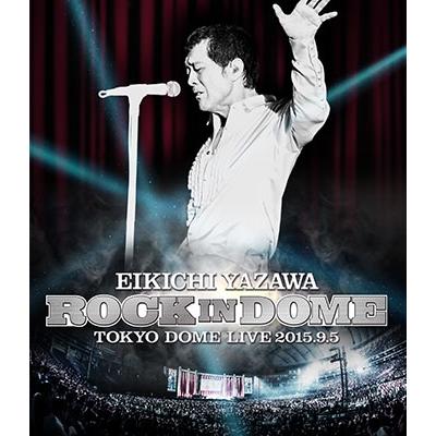 矢沢永吉 ROCK IN DOME Blu-ray Disc ※特典あり | 