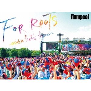 flumpool flumpool 真夏の野外★LIVE 2015「FOR ROOTS」〜オオサカ・フィールズ・フォーエバー〜 at OSAKA OIZUMI RYOK DVD | 