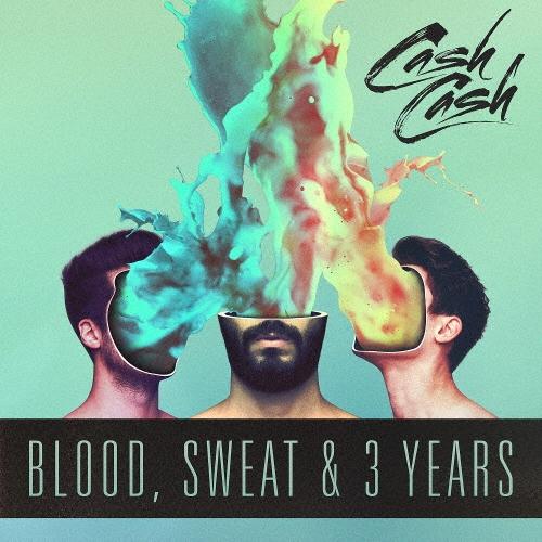 Cash Cash ブラッド、スウェット&3イヤーズ CD | 