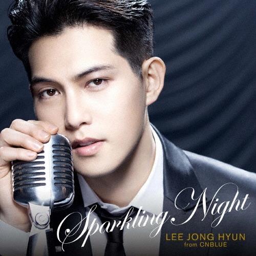 イ・ジョンヒョン (from CNBLUE) SPARKLING NIGHT ［CD+DVD］＜初回限定盤＞ CD | 