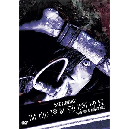 MEJIBRAY THE END to be or not to be TOUR FINAL at 赤坂BLITZ DVD | 