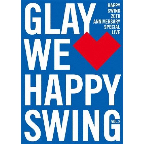 GLAY/HAPPY SWING 20th Anniversary SPECI… GLAY HAPPY SWING 20th Anniversary SPECIAL LIVE 〜We Happy Swing