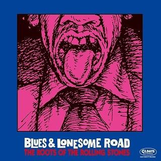 Various Artists ブルース・アンド・ロンサム・ロード - ザ・ルーツ・オブ・ザ・ローリング・ストーンズ CD | 