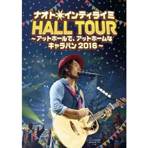 ナオト・インティライミ ナオト・インティライミ HALL TOUR 〜アットホールで、アットホームなキャラバン2016〜 ［Blu- Blu-ray Disc | 