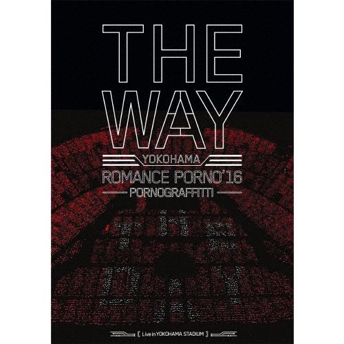 ポルノグラフィティ 横浜ロマンスポルノ'16 〜THE WAY〜 Live in YOKOHAMA STADIUM＜通常盤＞ DVD | 
