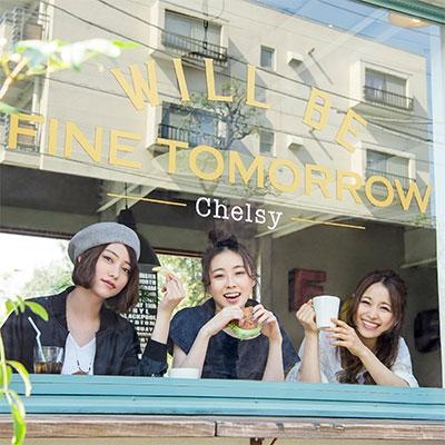 Chelsy WILL BE FINE TOMORROW ［CD+DVD］＜初回盤＞ CD | 