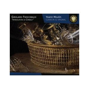 ヨアン・ムーラン Frescobaldi: Intavolatura di Cimbalo CD | 