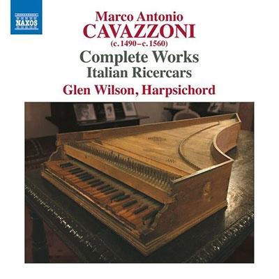 グレン・ウィルソン M.A.Cavazzoni: Complete Works, Italian Ricercars CD | 