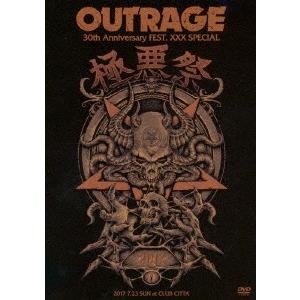 OUTRAGE OUTRAGE 30th Anniversary FEST. XXX SPECIAL 極悪祭2017 DVD｜tower