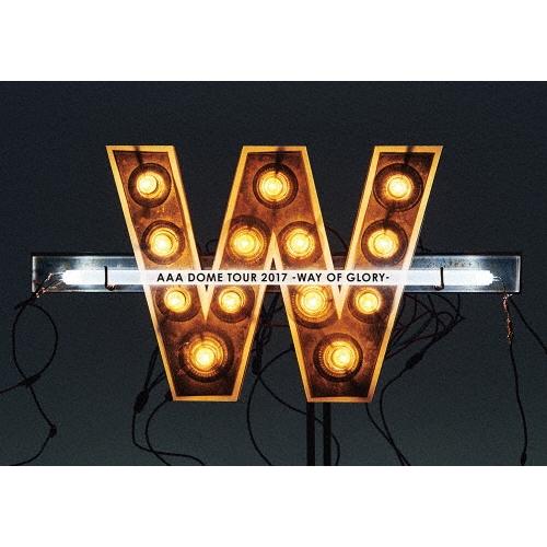 AAA AAA DOME TOUR 2017 WAY OF GLORY ［Blu-ray Disc+フォトブック+グッズ］＜初回生産限定版＞ Blu-ray Disc | 