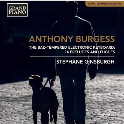 ステファーヌ・ギンズビュール Anthony Burgess: The Bad-Tempered Electronic Keyboard - 24 Preludes and Fugues CD | 