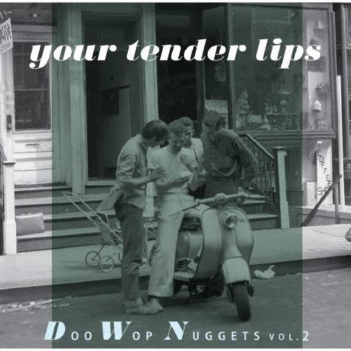 Various Artists 【ユア・テンダー・リップス】〜ドゥー・ワップ・ナゲッツ VOL.2 CD | 
