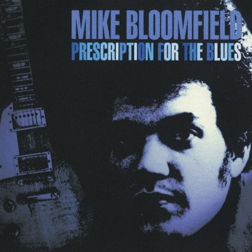Mike Bloomfield プレスクリプション・フォー・ザ・ブルース CD 