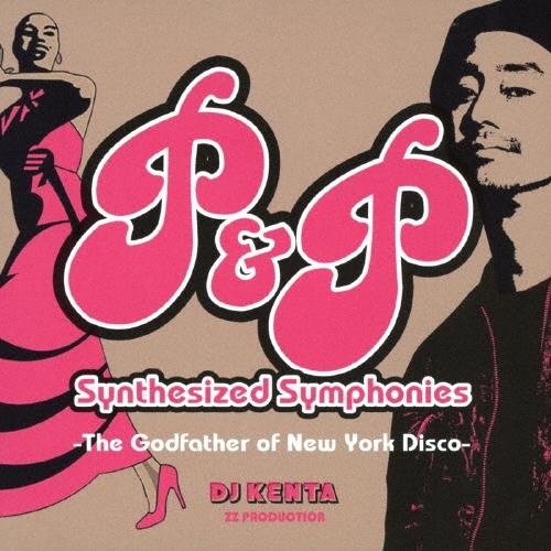 DJ KENTA P&P Synthesized Symphonies -The Godfather of New York Disco- CD | 