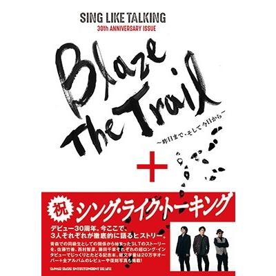SING LIKE TALKING SING LIKE TALKING 30th ANNIVERSARY ISSUE Blaze The Trail〜昨日まで、そして今日から〜 Book | 