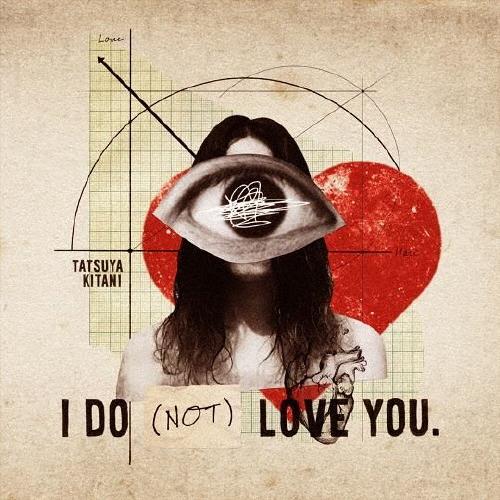 キタニタツヤ I DO (NOT) LOVE YOU. CD | 