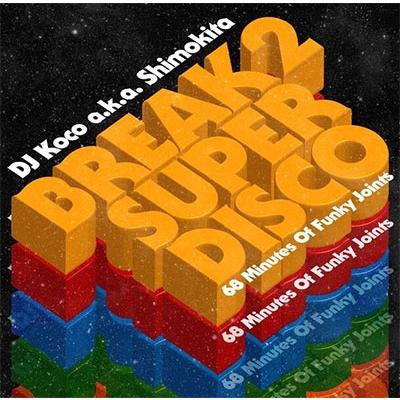 DJ KOCO a.k.a. SHIMOKITA BREAK 2 SUPER DISCO - 68 Minutes Of Funky