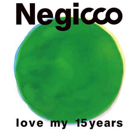 Negicco love my 15years Blu-ray Disc | 