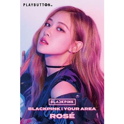 BLACKPINK IN YOUR AREA 初回生産限定版 BLACKPINK IN YOUR AREA ［PLAYBUTTON］＜初回生産限定盤/ROSE ver