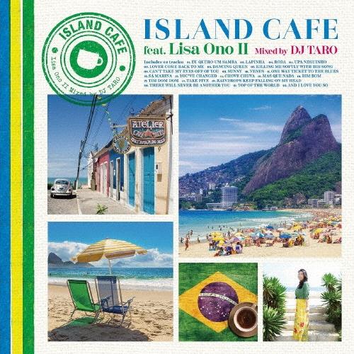 小野リサ ISLAND CAFE feat. Lisa Ono II Mixed by DJ TARO CD | 