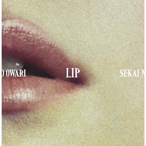 SEKAI NO OWARI LIP ［CD+DVD］＜初回限定盤＞ CD : タワーレコード