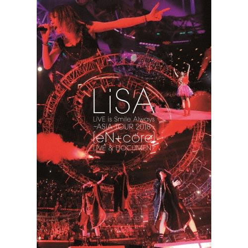 LiSA LiVE is Smile Always 〜ASiA TOUR 2018〜 [eN + core] LiVE & DOCUMENT DVD | 